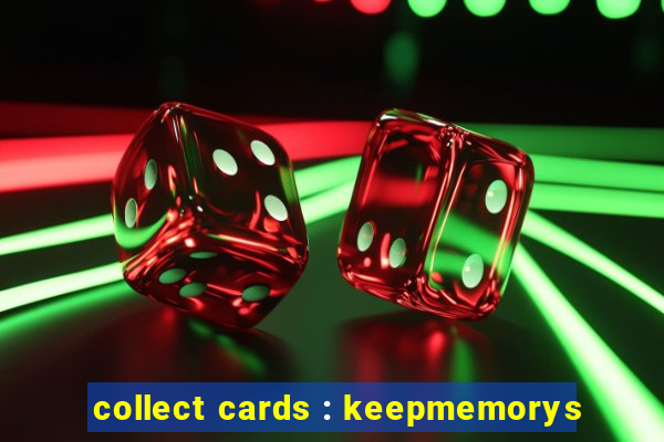 collect cards : keepmemorys